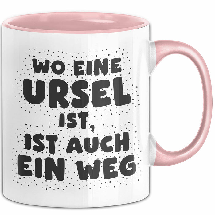 Ursel Tasse Wo Eine Ursel Ist, Ist Auch Ein Weg Geschenk
