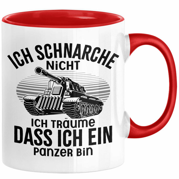 Panzer-Fan Liebhaber Tasse Geschenk Ich Schnarche Nicht Ich Träume Dass Ich Ein Panzer Bin Rot Trendation