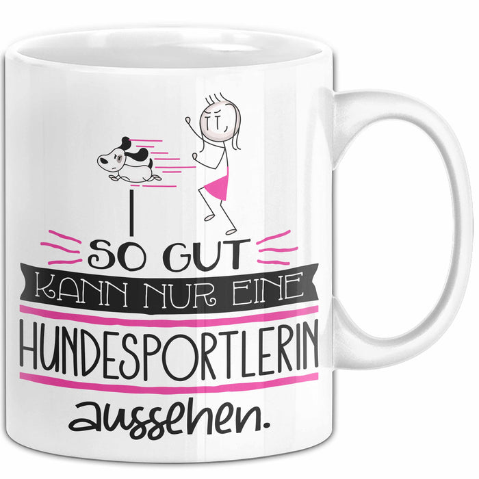 Hundesportlerin Geschenk Tasse So Gut Kann Nur Eine Hundesportlerin Aussehen Geschenkidee Geburtstag Weihnachten Lustig Weiß Trendation