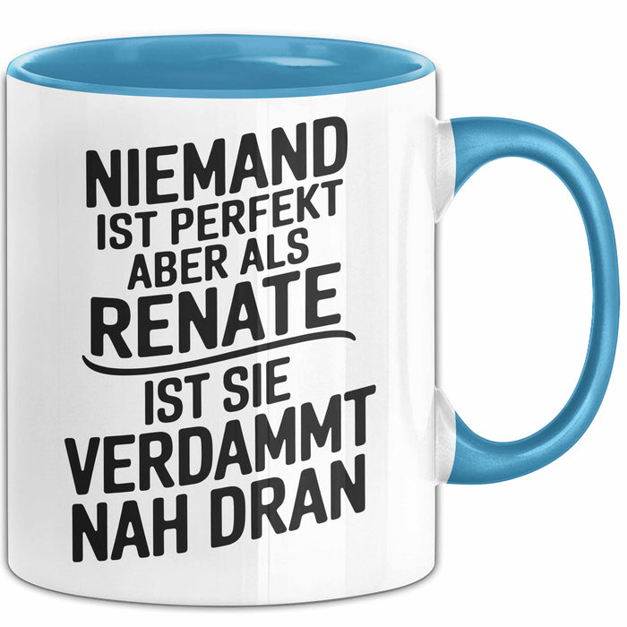 Renate Tasse Geschenk Niemand Ist Perfekt Renate Verdammt Nah Dran Geschenkidee Blau Trendation
