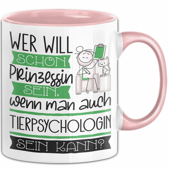 Tierpsychologin Tasse Geschenk Spruch Wer Will Schon Prinzessin Sein Wenn Man Auch Tierpsychologin Sein Kann Rosa Trendation