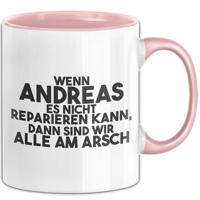 Andreas Tasse Wenn Andreas Nicht Repariert, Sind Wir Am Arsch Geschenk Rosa Trendation