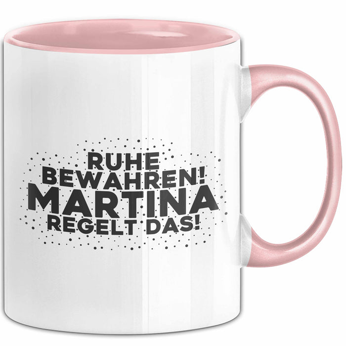 Martina Tasse Ruhe Bewahren! Martina Regelt Das! Geschenk
