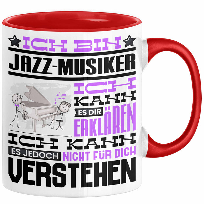 Jazz-Musiker Geschenk Tasse Lustige Geschenkdiee für einen Jazz-Musiker Geburtstag Ich Bin Jazz-Musiker Ich Kann Es Dir Erklären Aber Nicht Für Dich Verstehen Rot Trendation