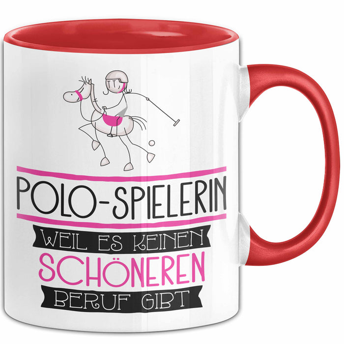 Polo-Spielerin Weil Es Keinen Schöneren Beruf Gibt Tasse Geschenk für Eine Polo-Spielerin Lustig Rot Trendation