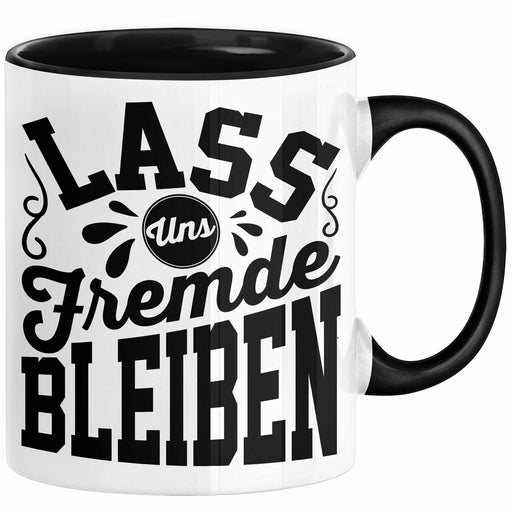 Schwarzer Humor Kaffeetasse Lass Uns Fremde Bleiben Tasse Geschenk Kollegen Sarkasmus Ironie Geschenkidee für Männer Frauen Kaffee-Becher Schwarz Trendation