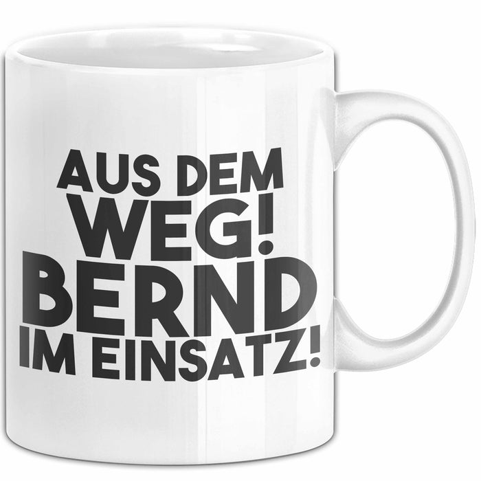 Bernd Tasse Aus Dem Weg! Bernd Im Einsatz! Geschenk