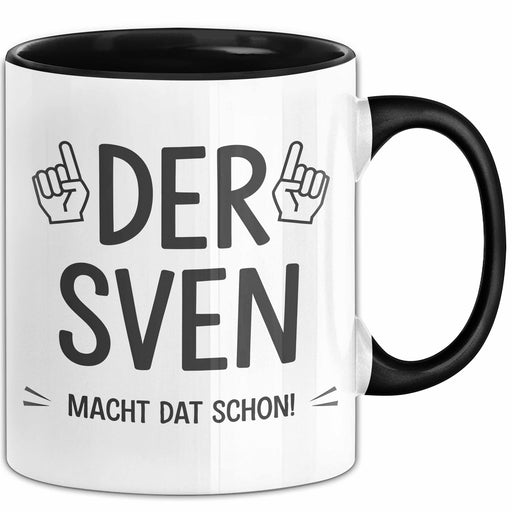 Sven Tasse Geschenk Der Sven Macht Dat Schon Geschenkidee Geburtstag Ruhrpott Schwarz Trendation
