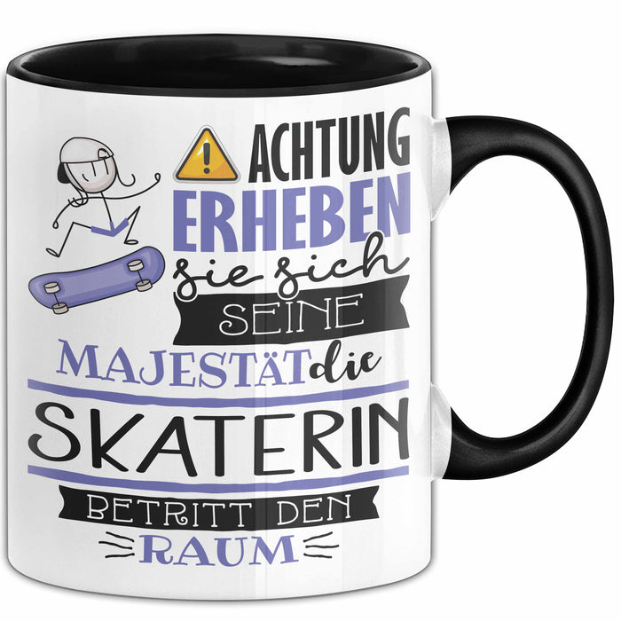 Skaterin Tasse Geschenk Lustiger Spruch Bitte Erheben Sie Sich Seine Majestät Die Skaterin Betritt Den Raum Schwarz Trendation