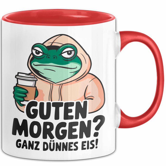 Sarkastischer Frosch Tasse Geschenk Lustige Geschenkidee Spruch Guten Morgen? Ganz Dünnes Eis Rot Trendation