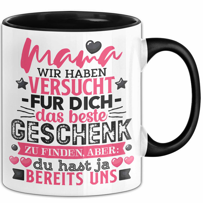 Tasse Mama Muttertag Geschenk Wir haben versucht, das beste Geschenk zu finden Schwarz Trendation