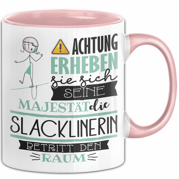 Slacklinerin Tasse Geschenk Lustiger Spruch Bitte Erheben Sie Sich Seine Majestät Die Slacklinerin Betritt Den Raum Rosa Trendation