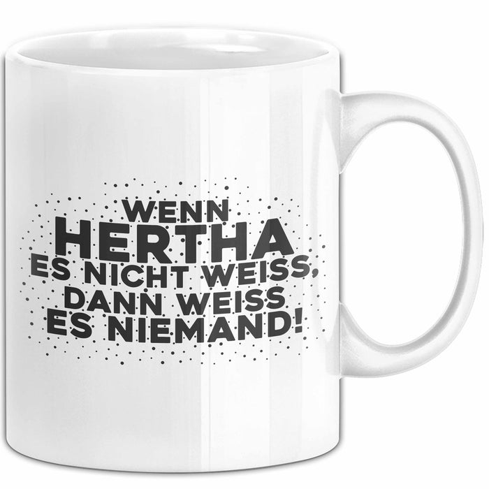 Hertha Tasse Wenn Hertha Es Nicht Weiss, Dann Weiss Es Niemand! Geschenk