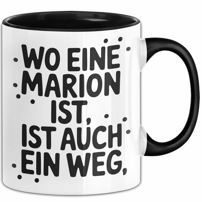 Marion Tasse Geschenk Wo Eine Marion Ist Ist Auch Ein Weg Geschenkidee Becher mit Name Schwarz Trendation