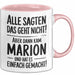 Marion Tasse Geschenk Alle Sagten Das Geht Nicht Aber Dann Kam Marion Und Hat Es Einfach Gemacht Geschenkidee Becher mit Name Rosa Trendation