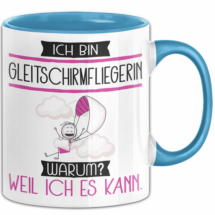 Gleitschirmfliegerin Tasse Geschenk Ich Bin Gleitschirmfliegerin Warum Weil Ich Es Kann Geschenkidee Geburtstag Blau Trendation
