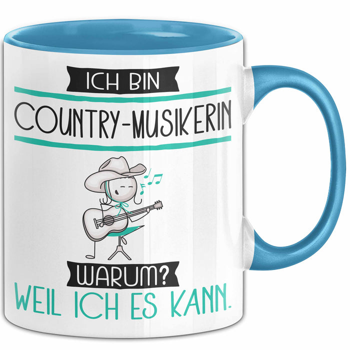 Country-Musikerin Tasse Geschenk Ich Bin Country-Musikerin Warum Weil Ich Es Kann Geschenkidee Geburtstag Blau Trendation