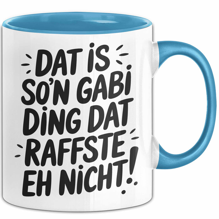 Gabi Tasse Geschenk Dat Is So'n Gabi Ding Dat Raffste Eh Nicht Geschenkidee Becher mit Name Blau Trendation