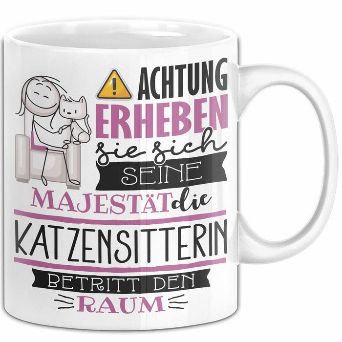 Katzensitterin Tasse Geschenk Lustiger Spruch Bitte Erheben Sie Sich Seine Majestät Die Katzensitterin Betritt Den Raum Weiß Trendation