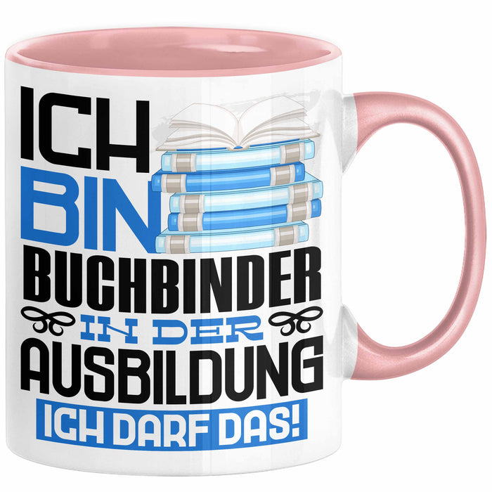Buchbinder Ausbildung Tasse Geschenk Ich Bin Buchbinder In Der Ausbildung Ich Darf Das Geschenkidee Spruch Rosa Trendation