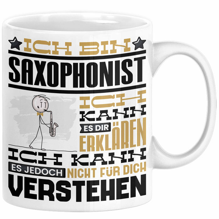 Saxophonist Geschenk Tasse Lustige Geschenkdiee für einen Saxophonist Geburtstag Ich Bin Saxophonist Ich Kann Es Dir Erklären Aber Nicht Für Dich Verstehen Weiß Trendation