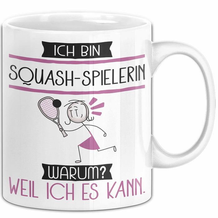 Squash-Spielerin Tasse Geschenk Ich Bin Squash-Spielerin Warum Weil Ich Es Kann Geschenkidee Geburtstag Weiß Trendation