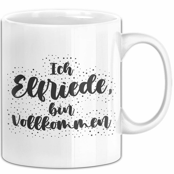Elfriede Tasse Ich Elfriede, Bin Vollkommen Geschenk Weiß Trendation