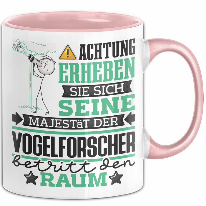 Vogelforscher Geschenk Tasse Lustiger Spruch Erheben Sie Sich Der Vogelforscher Betritt den Raum Rosa Trendation