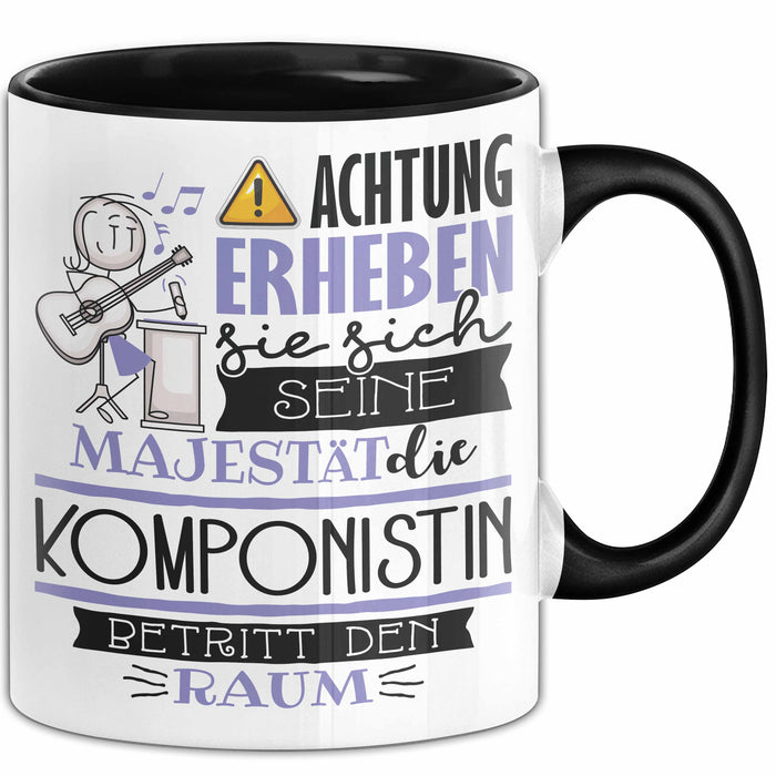 Komponistin Tasse Geschenk Lustiger Spruch Bitte Erheben Sie Sich Seine Majestät Die Komponistin Betritt Den Raum Schwarz Trendation