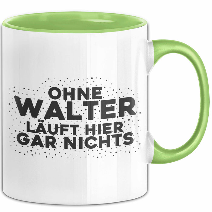Walter Tasse Ohne Walter Laeuft Hier Gar Nichts Geschenk