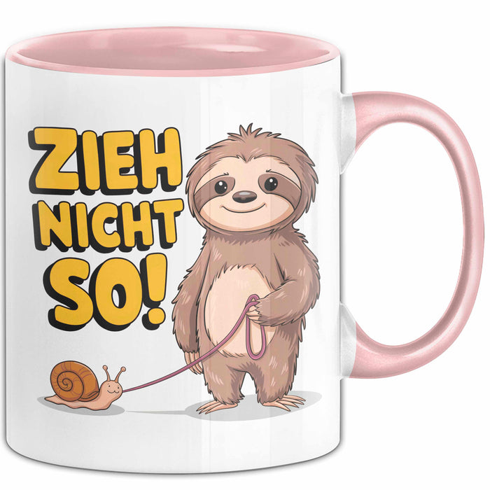 Faultier Schnecke Sarkasmus Tasse Geschenk Lustige Geschenkidee Spruch Zieh Nicht So Rosa Trendation