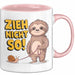 Faultier Schnecke Sarkasmus Tasse Geschenk Lustige Geschenkidee Spruch Zieh Nicht So Rosa Trendation