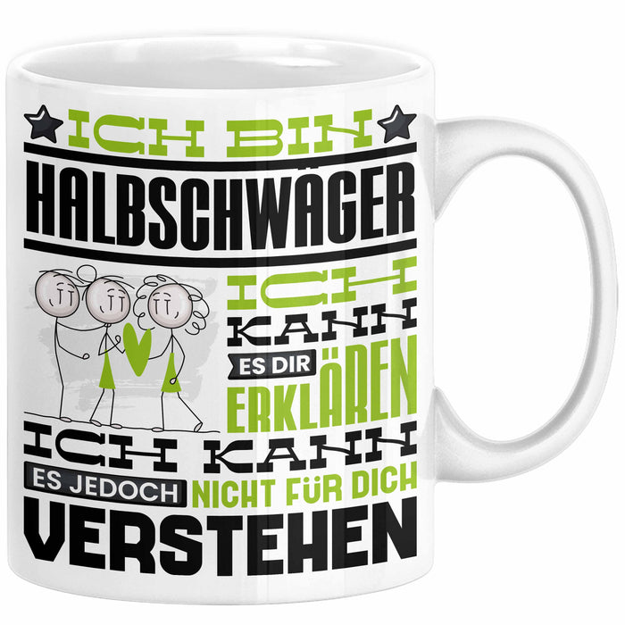 Halbschwäger Geschenk Kaffee-Tasse Geschenkidee für Halbschwäger Ich Bin Halbschwäger Ich Kann Es Dir Erklären Jedoch Nicht Für Dich Verstehen Spruch Lustig Weiß Trendation