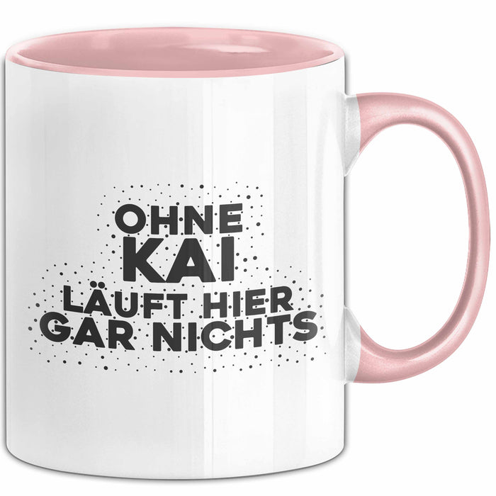 Kai Tasse Ohne Kai Laeuft Hier Gar Nichts Geschenk