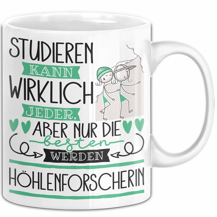 Höhlenforscherin Tasse Lustiges Geschenk Studieren Kann Wirklich Jeder Nur Die Besten Werden Höhlenforscherin Weiß Trendation