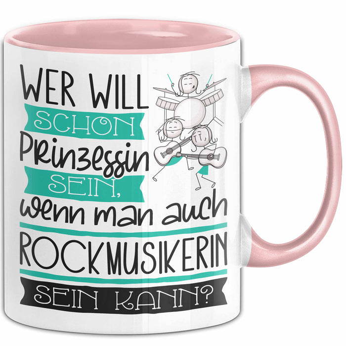 Rockmusikerin Tasse Geschenk Spruch Wer Will Schon Prinzessin Sein Wenn Man Auch Rockmusikerin Sein Kann Rosa Trendation