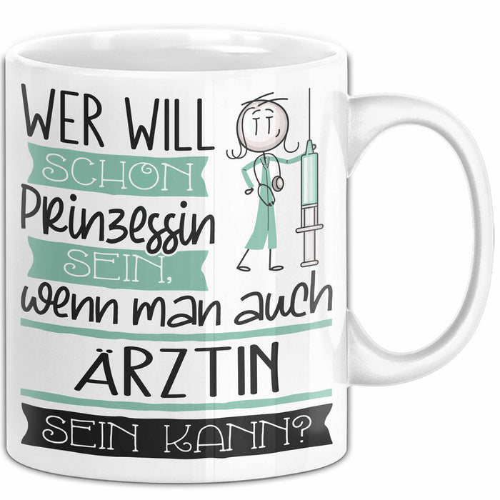 Ärztin Tasse Geschenk Spruch Wer Will Schon Prinzessin Sein Wenn Man Auch Ärztin Sein Kann Weiß Trendation