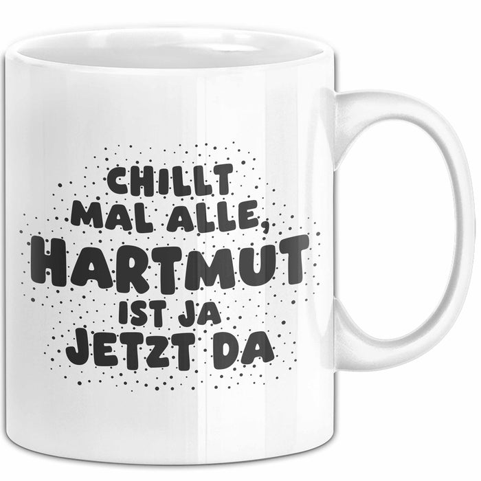 Hartmut Tasse Chillt Mal Alle, Hartmut Ist Ja Jetzt Da Geschenk