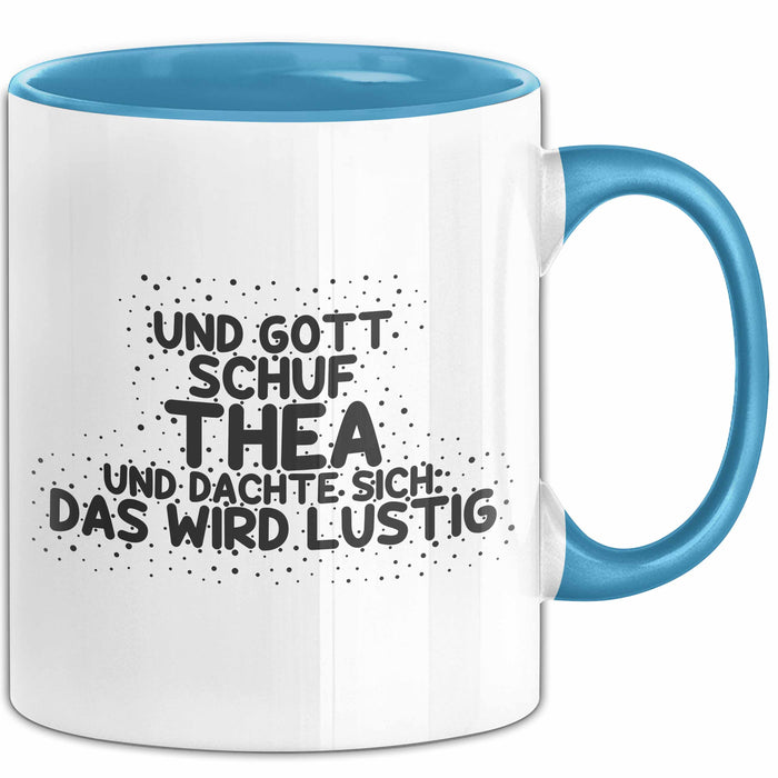 Thea Tasse Und Gott Schuf Thea Und Dachte Sich: Das Wird Lustig Geschenk