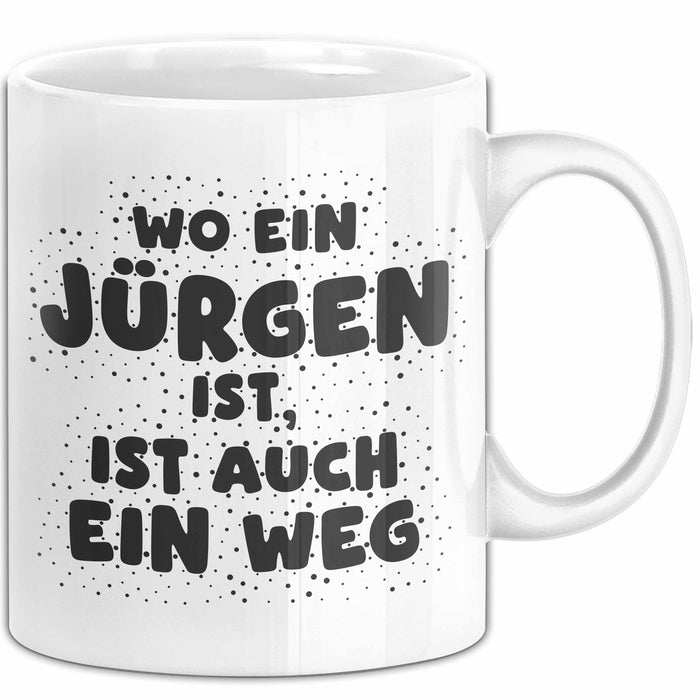 Juergen Tasse Wo Ein Juergen Ist, Ist Auch Ein Weg Geschenk