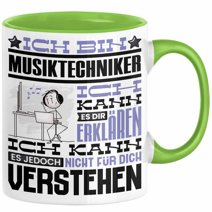 Musiktechniker Geschenk Tasse Lustige Geschenkdiee für einen Musiktechniker Geburtstag Ich Bin Musiktechniker Ich Kann Es Dir Erklären Aber Nicht Für Dich Verstehen Grün Trendation