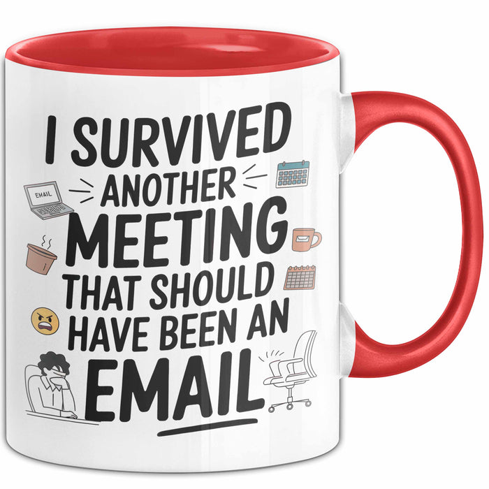 Bürokollege Tasse Geschenk Lustige Geschenkidee Spruch I Survived Another Meeting E-Mail Rot Trendation