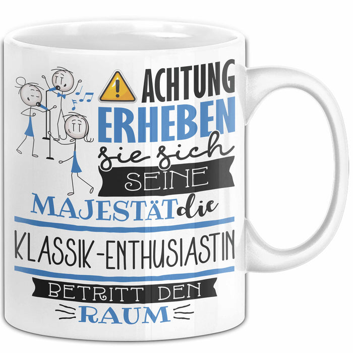 Klassik-Enthusiastin Tasse Geschenk Lustiger Spruch Bitte Erheben Sie Sich Seine Majestät Die Klassik-Enthusiastin Betritt Den Raum Weiß Trendation