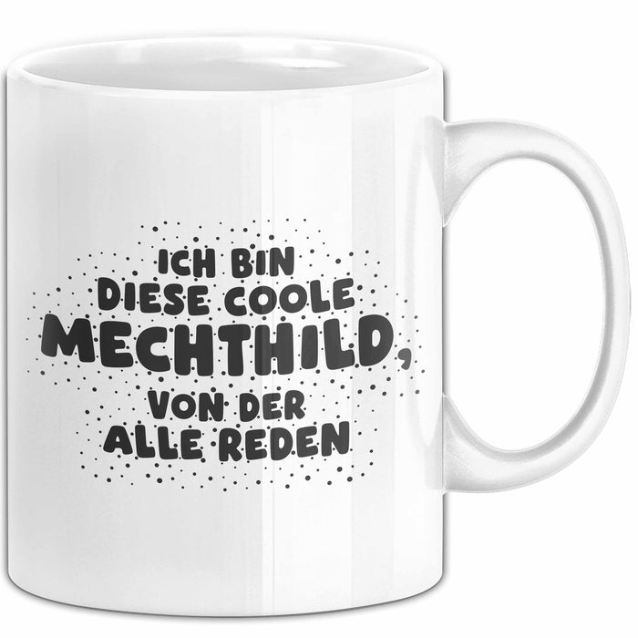 Mechthild Tasse Ich Bin Diese Coole Mechthild, Von Der Alle Reden Geschenk