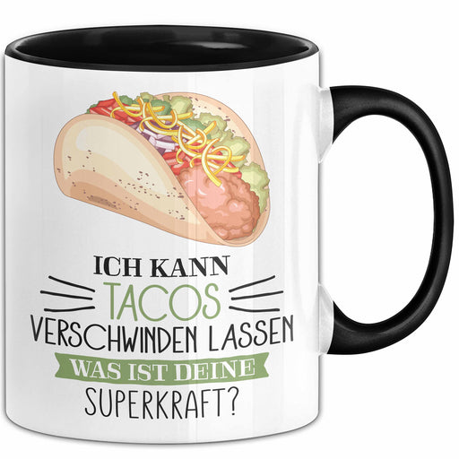 Taco-Liebhaber Tasse Geschenk Ich Kann Tacos Verschwinden Lassen Was Ist Deine Superkraft Trendation