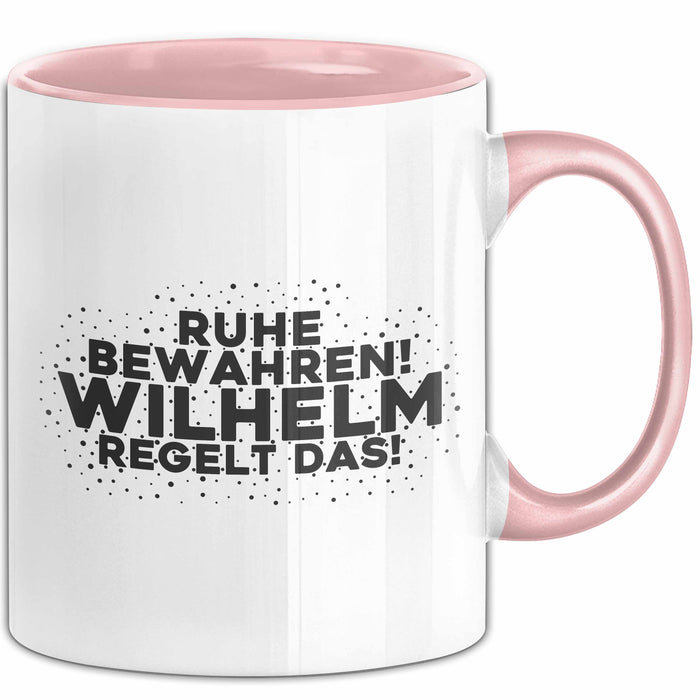 Wilhelm Tasse Ruhe Bewahren! Wilhelm Regelt Das! Geschenk