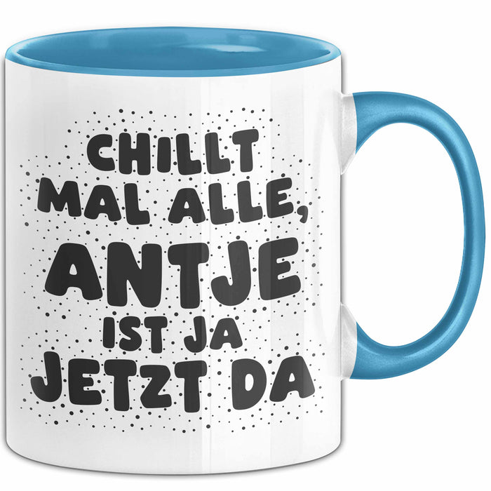 Antje Tasse Chillt Mal Alle, Antje Ist Ja Jetzt Da Geschenk