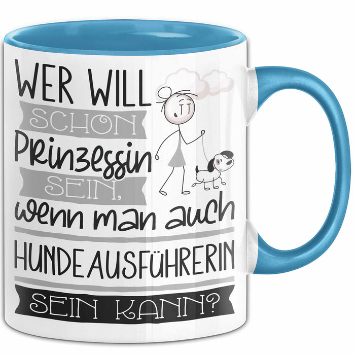 Hundeausführerin Tasse Geschenk Spruch Wer Will Schon Prinzessin Sein Wenn Man Auch Hundeausführerin Sein Kann Blau Trendation