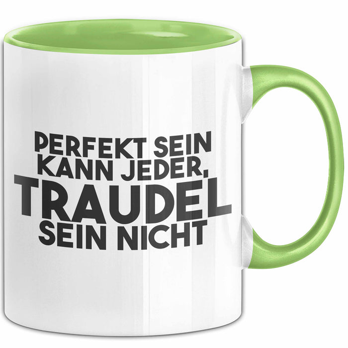 Traudel Tasse Perfekt Sein Kann Jeder, Traudel Sein Nicht Geschenk