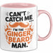 Bart Tasse Geschenk Cant Catch Me Im The Ginger Beard Man Geschenkidee Maenner Rosa Trendation